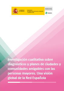 Investigación cualitativa sobre diagnósticos y planes de ciudades y comunidades amigables con las personas mayores. Una visión global de la Red Española